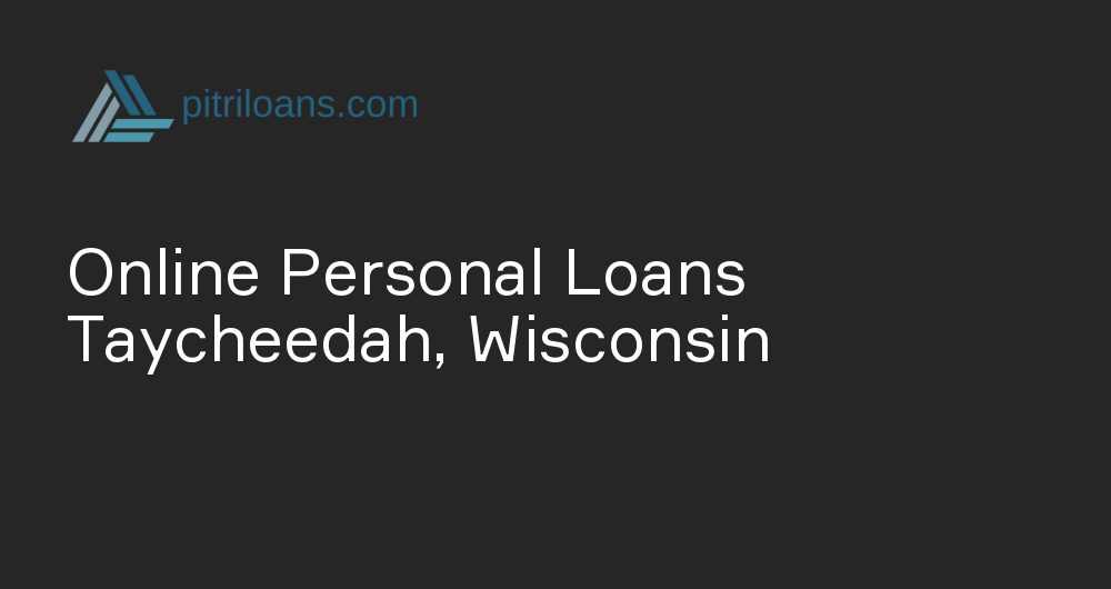 Online Personal Loans in Taycheedah, Wisconsin