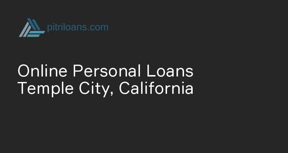 Online Personal Loans in Temple City, California