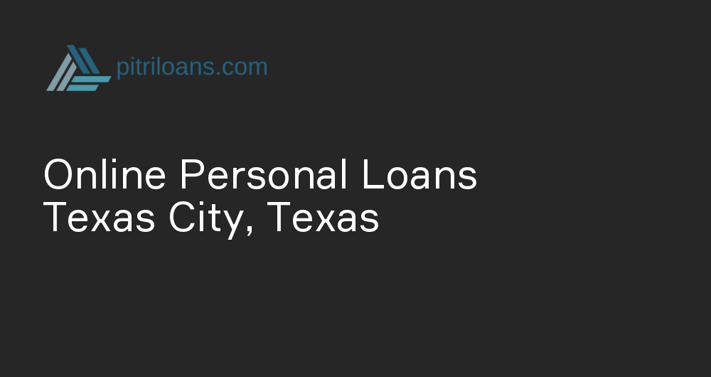 Online Personal Loans in Texas City, Texas