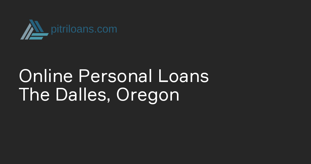 Online Personal Loans in The Dalles, Oregon