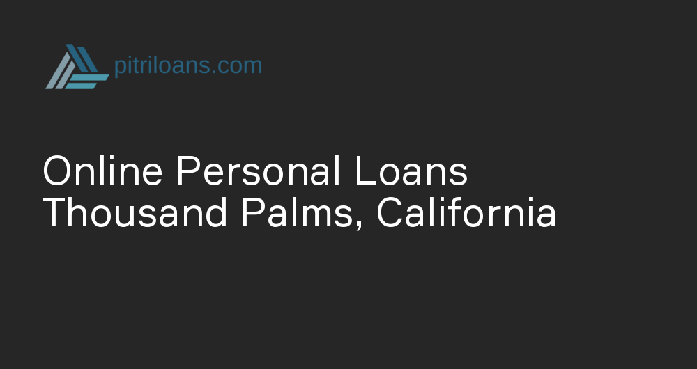 Online Personal Loans in Thousand Palms, California