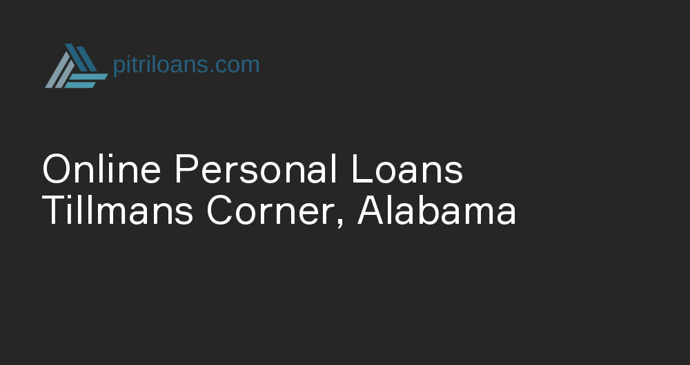 Online Personal Loans in Tillmans Corner, Alabama