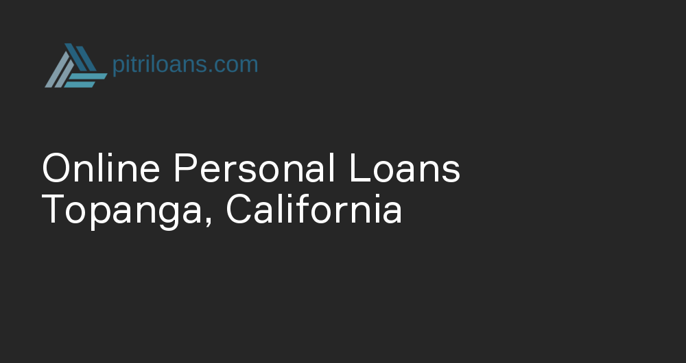 Online Personal Loans in Topanga, California