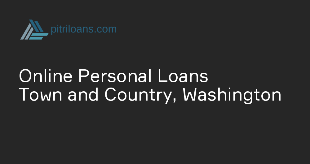 Online Personal Loans in Town and Country, Washington