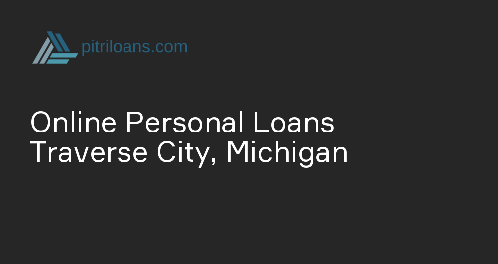 Online Personal Loans in Traverse City, Michigan