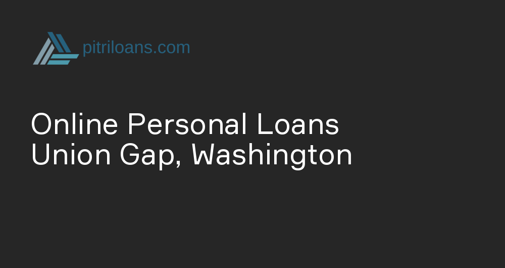 Online Personal Loans in Union Gap, Washington