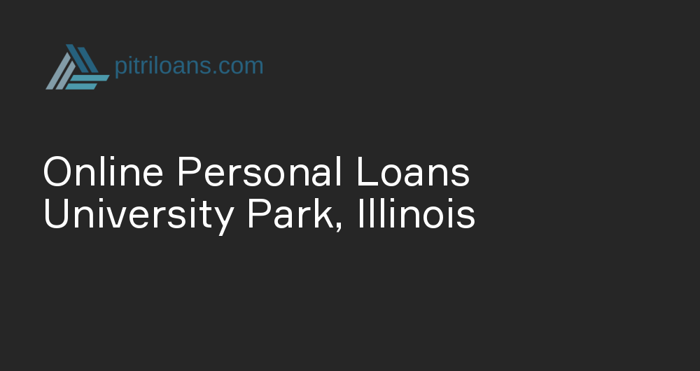 Online Personal Loans in University Park, Illinois