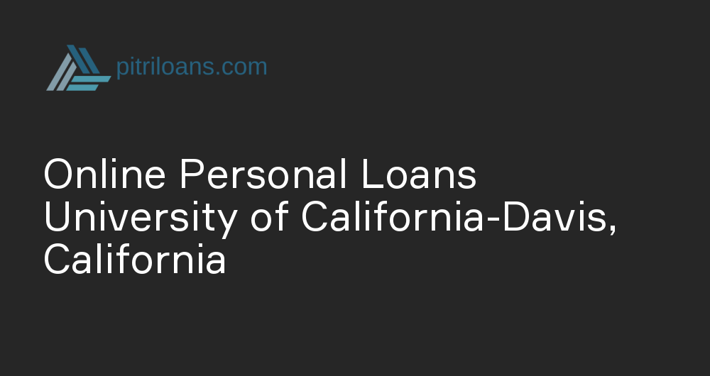 Online Personal Loans in University of California-Davis, California