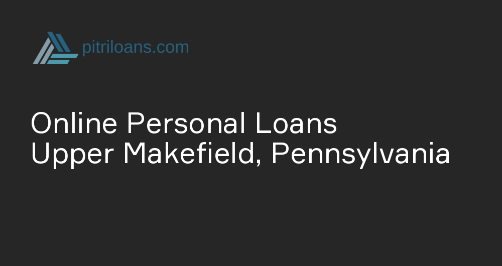 Online Personal Loans in Upper Makefield, Pennsylvania