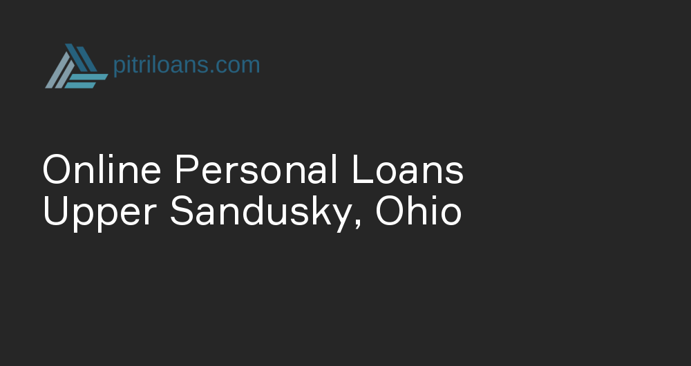 Online Personal Loans in Upper Sandusky, Ohio