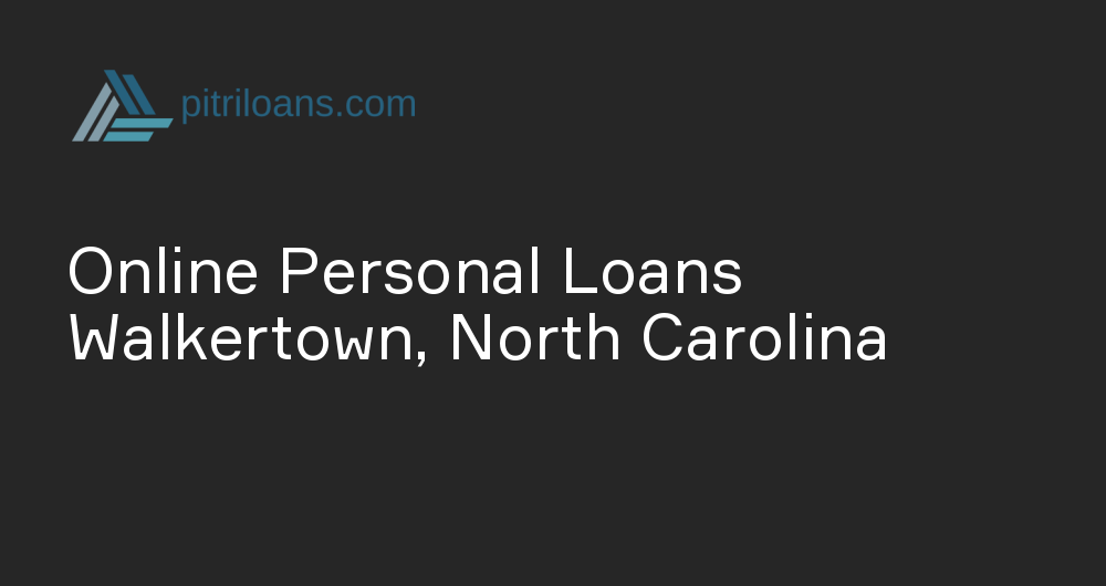 Online Personal Loans in Walkertown, North Carolina