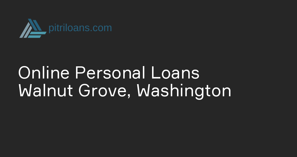 Online Personal Loans in Walnut Grove, Washington