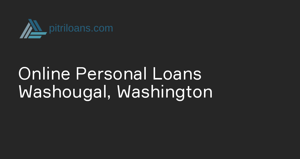 Online Personal Loans in Washougal, Washington