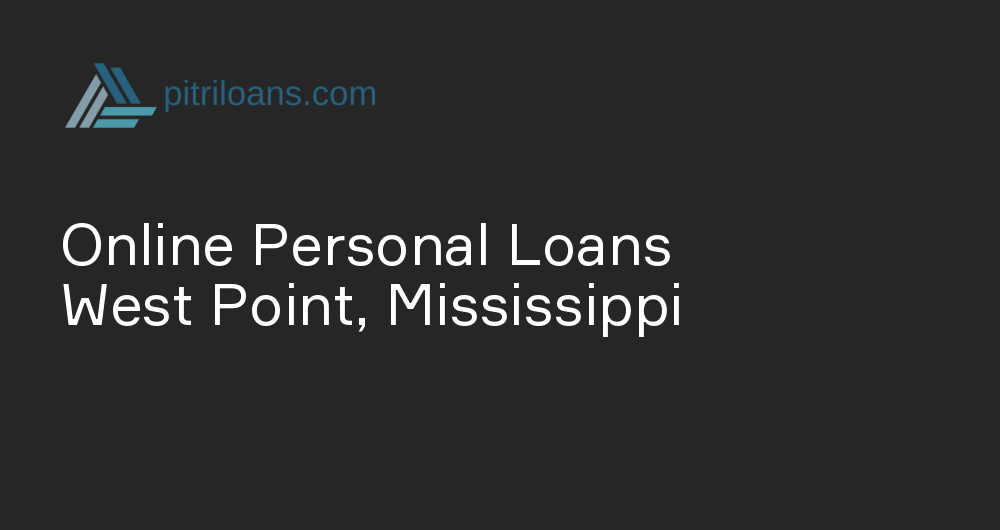 Online Personal Loans in West Point, Mississippi