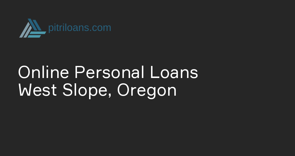 Online Personal Loans in West Slope, Oregon