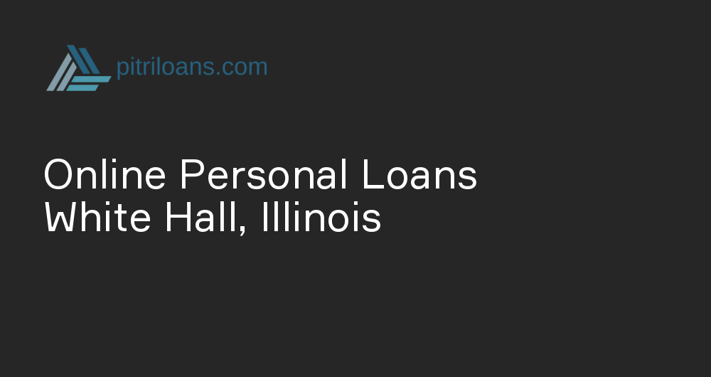 Online Personal Loans in White Hall, Illinois