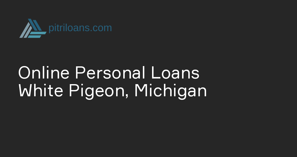 Online Personal Loans in White Pigeon, Michigan