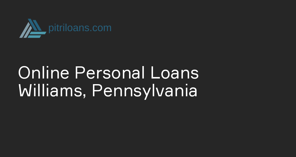 Online Personal Loans in Williams, Pennsylvania