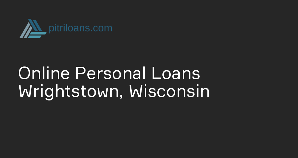 Online Personal Loans in Wrightstown, Wisconsin