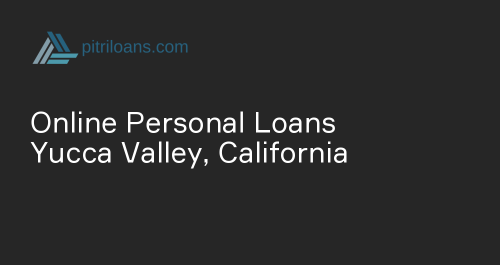 Online Personal Loans in Yucca Valley, California