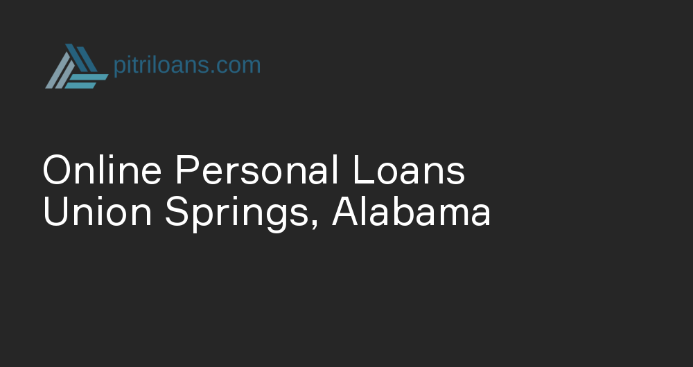 Online Personal Loans in Union Springs, Alabama