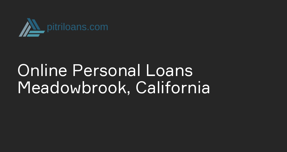 Online Personal Loans in Meadowbrook, California