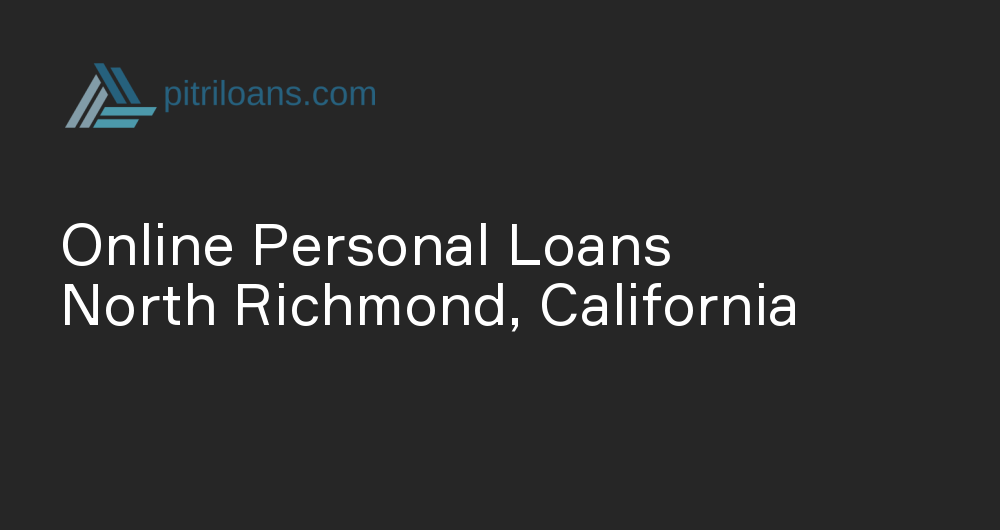 Online Personal Loans in North Richmond, California