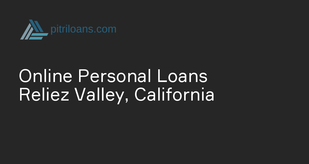 Online Personal Loans in Reliez Valley, California