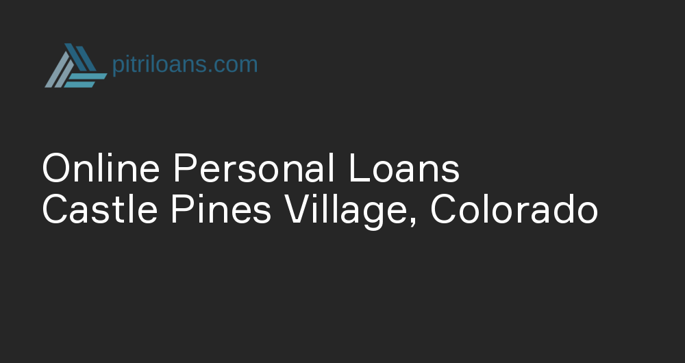 Online Personal Loans in Castle Pines Village, Colorado