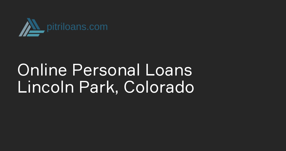 Online Personal Loans in Lincoln Park, Colorado