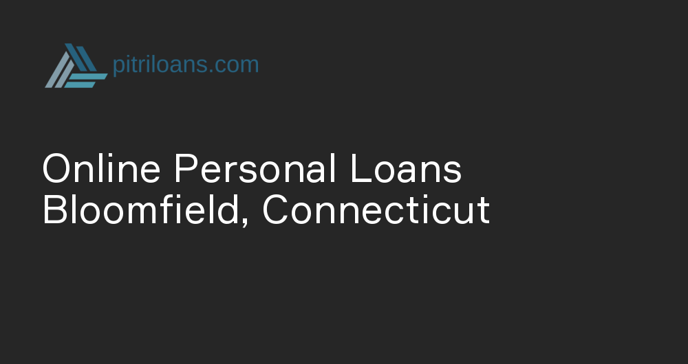 Online Personal Loans in Bloomfield, Connecticut