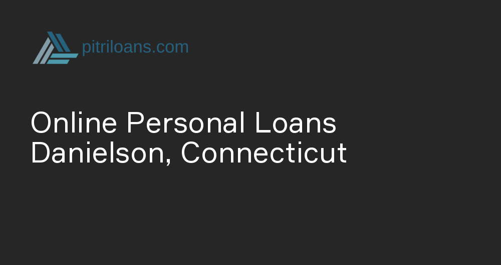 Online Personal Loans in Danielson, Connecticut