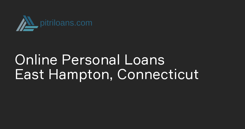 Online Personal Loans in East Hampton, Connecticut