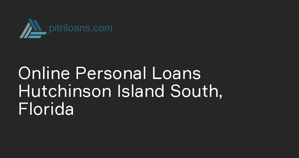 Online Personal Loans in Hutchinson Island South, Florida
