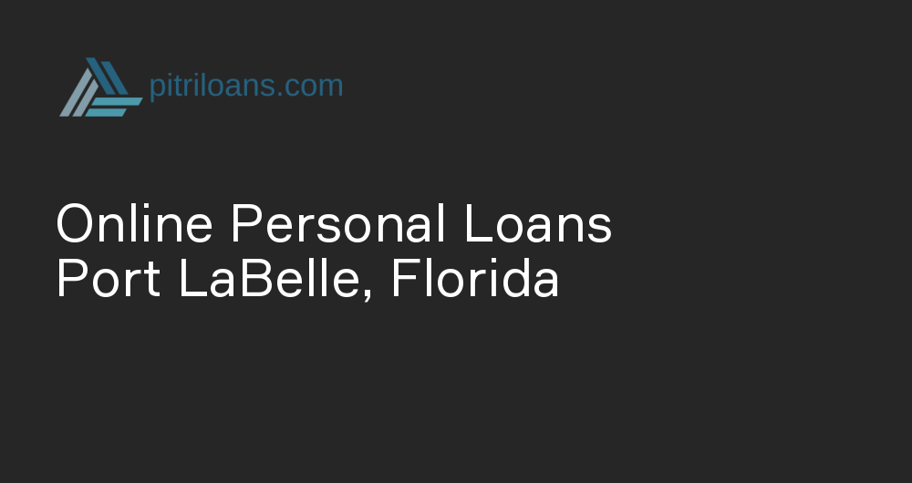 Online Personal Loans in Port LaBelle, Florida