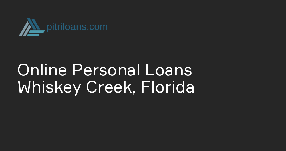 Online Personal Loans in Whiskey Creek, Florida