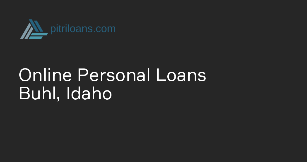 Online Personal Loans in Buhl, Idaho