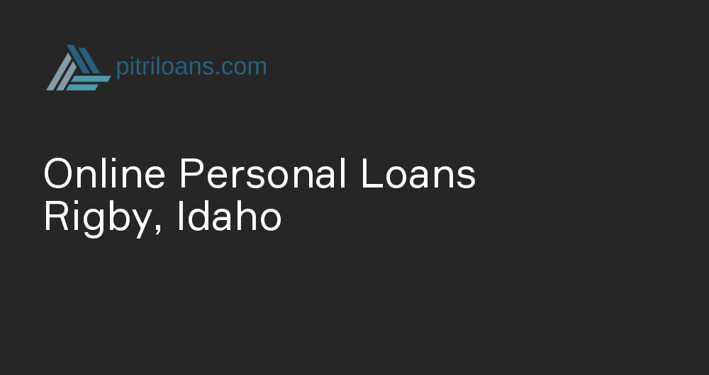 Online Personal Loans in Rigby, Idaho