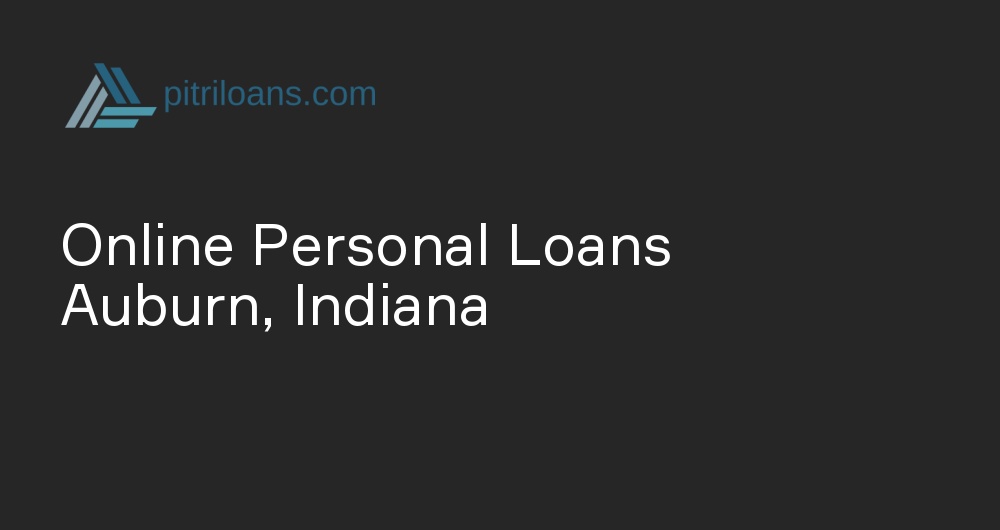 Online Personal Loans in Auburn, Indiana