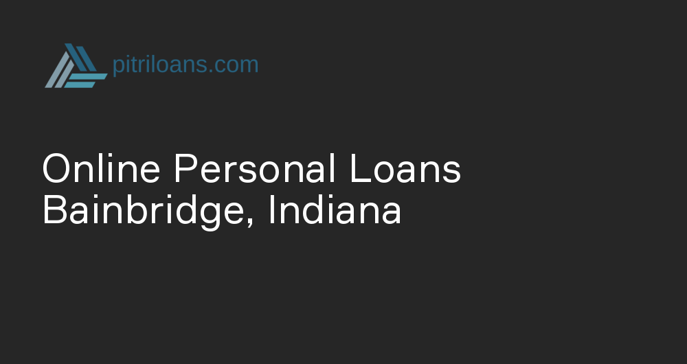 Online Personal Loans in Bainbridge, Indiana