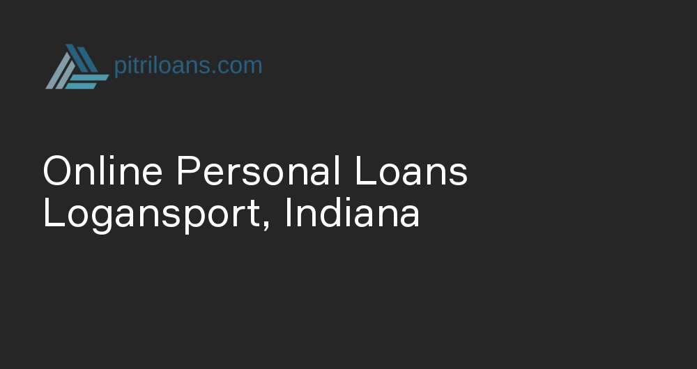 Online Personal Loans in Logansport, Indiana