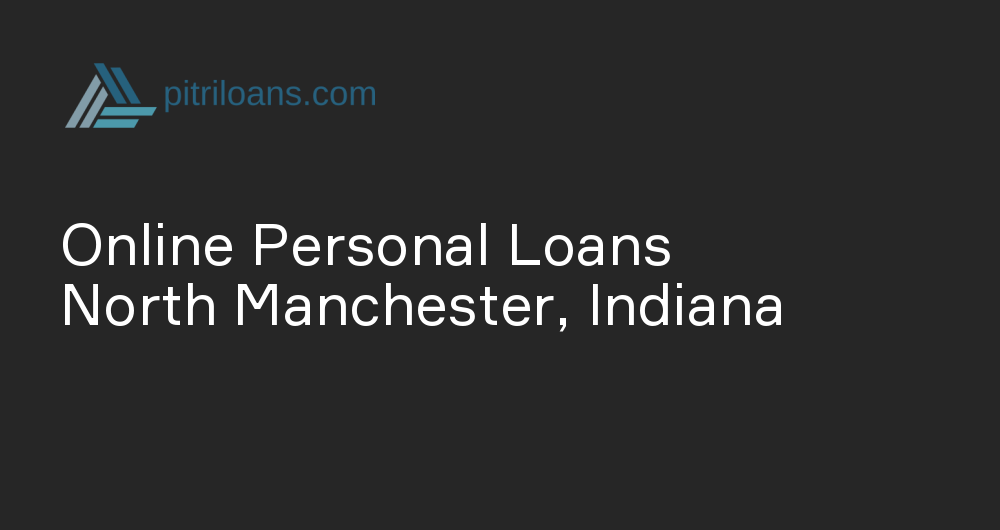 Online Personal Loans in North Manchester, Indiana