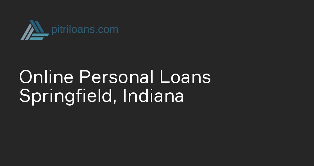 Online Personal Loans in Springfield, Indiana