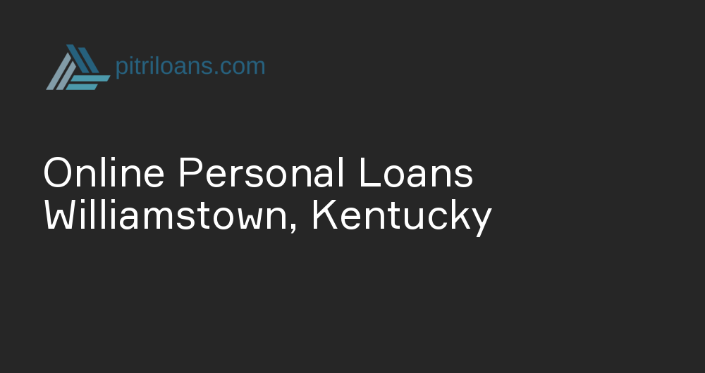 Online Personal Loans in Williamstown, Kentucky