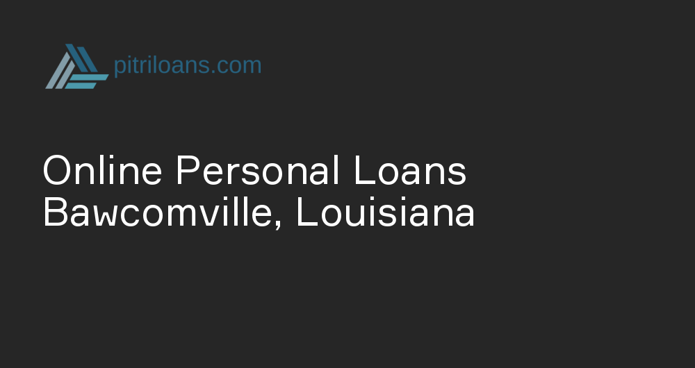 Online Personal Loans in Bawcomville, Louisiana