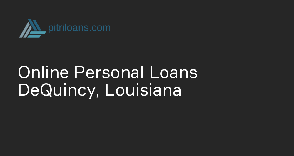 Online Personal Loans in DeQuincy, Louisiana