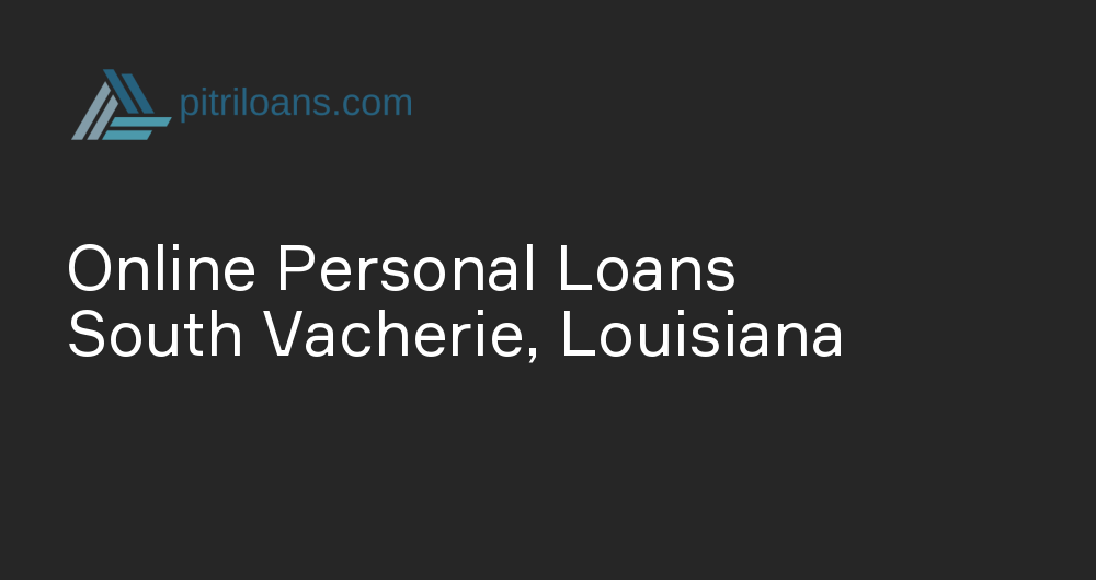 Online Personal Loans in South Vacherie, Louisiana