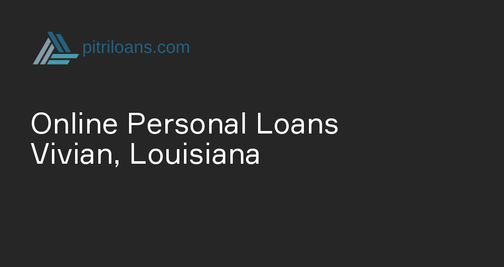 Online Personal Loans in Vivian, Louisiana