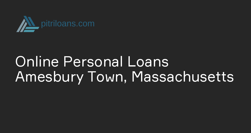 Online Personal Loans in Amesbury Town, Massachusetts