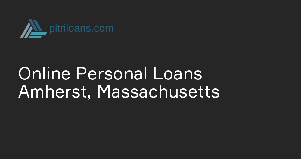 Online Personal Loans in Amherst, Massachusetts